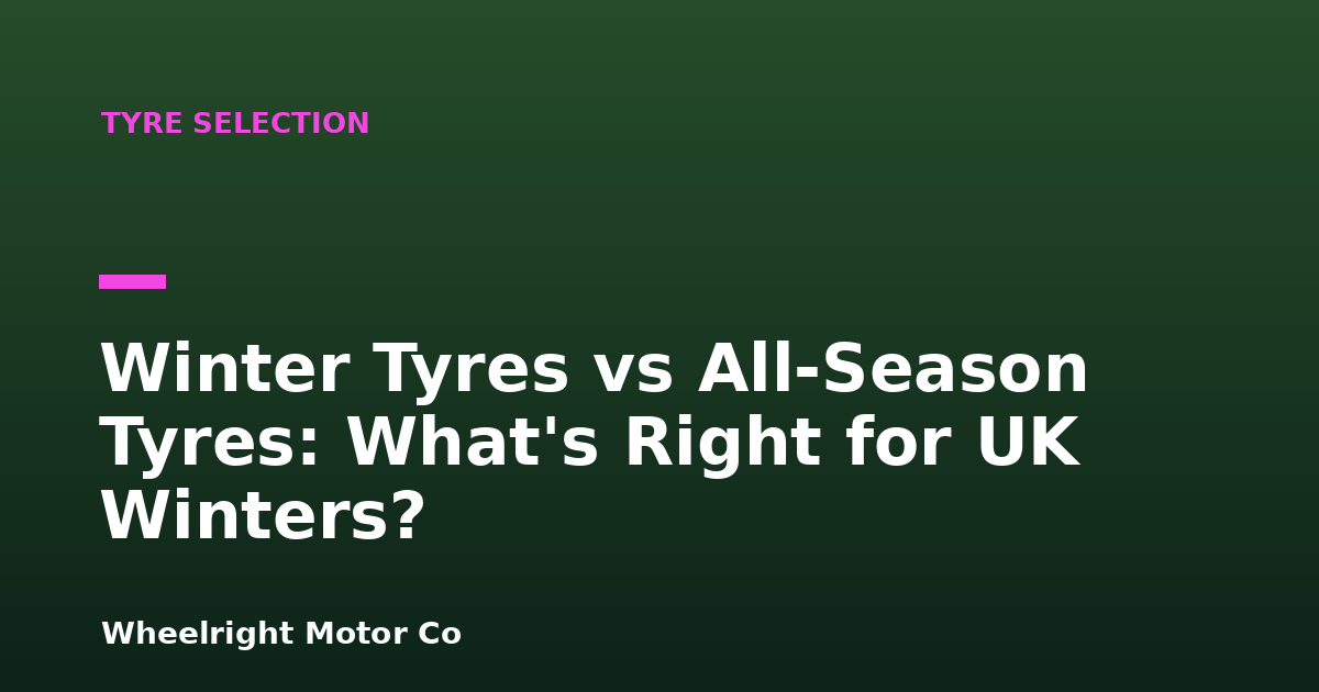 Winter Tyres vs All-Season Tyres: What's Right for UK Winters?